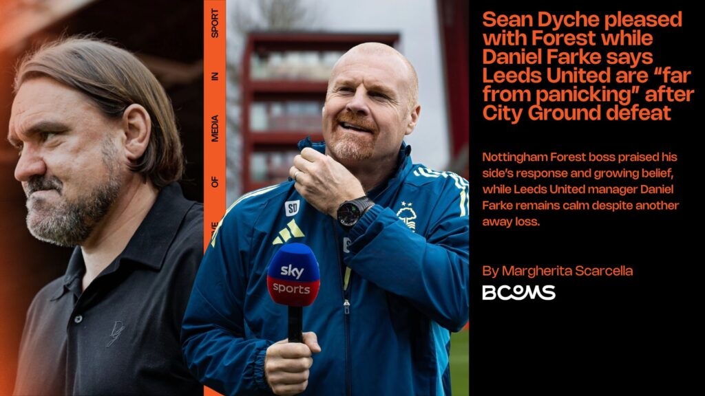 Sean Dyche pleased with Forest while Daniel Farke says Leeds United are “far from panicking” after City Ground defeat